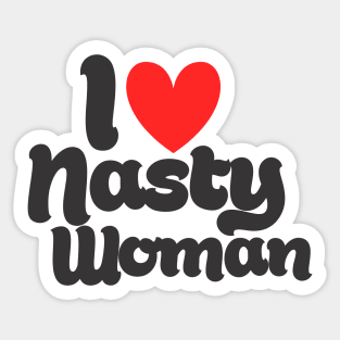 I Love Nasty Woman Sticker